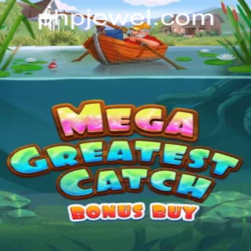 Unlock the Thrilling World of MegaGreatestCatchBonusBuy at PHJEWEL.COM